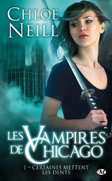 Les vampires de Chicago. Vol. 1. Certaines mettent les dents