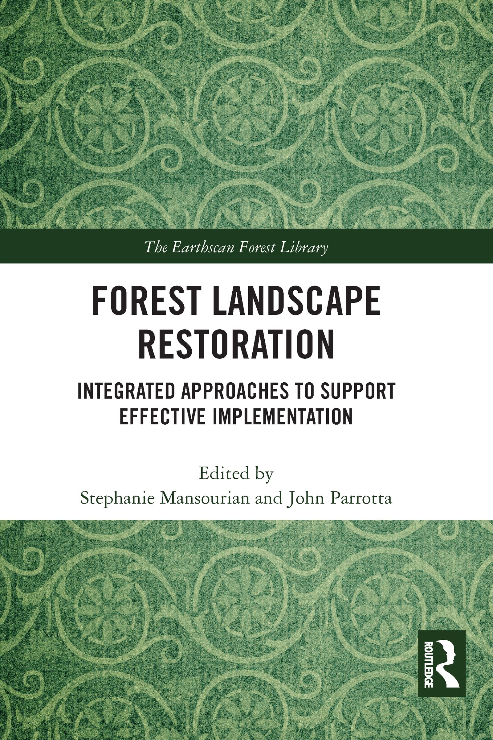 Forest Landscape Restoration: Integrated Approaches to Support Effective Implementation (Earthscan Forest Library)