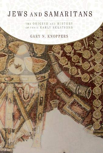 JEWS & SAMARITANS: The Origins and History of Their Early Relations