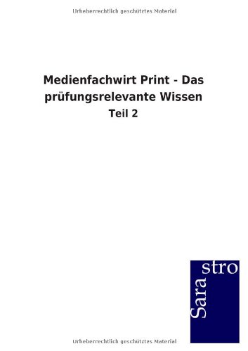 Medienfachwirt Print - Das prüfungsrelevante Wissen: Teil 2