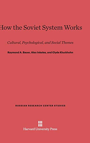 How the Soviet System Works: Cultural, Psychological, and Social Themes (Russian Research Center Studies, Band 24)