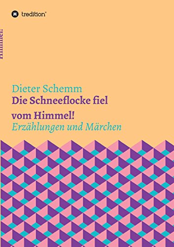 Die Schneeflocke fiel vom Himmel!: Erzählungen und Märchen