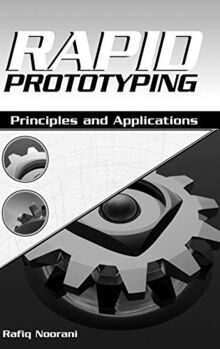 Rapid Prototyping: Principles and Applications