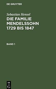 Die Familie Mendelssohn 1729 bis 1847, Band 1, Die Familie Mendelssohn 1729 bis 1847 Band 1