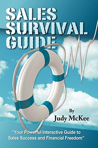 The Sales Survival Guide: Your Powerful Interactive Guide To Sales Success and Financial Freedom