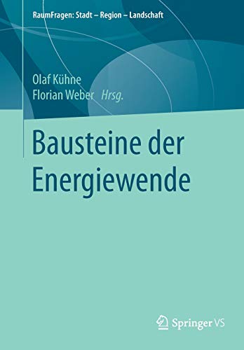 Bausteine der Energiewende (RaumFragen: Stadt – Region – Landschaft)