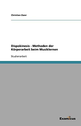 Dispokinesis - Methoden der Körperarbeit beim Musiklernen
