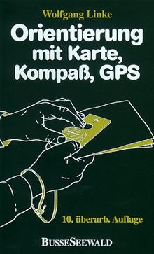 Orientierung mit Karte, Kompass, GPS. Grundwissen, Verfahren, Übungen