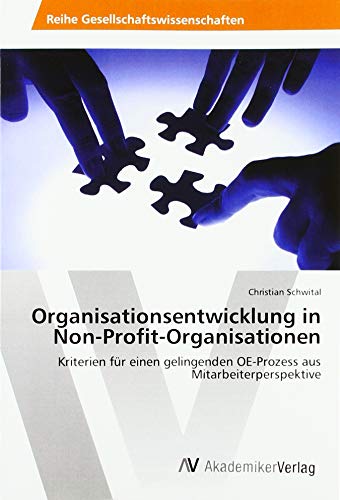 Organisationsentwicklung in Non-Profit-Organisationen: Kriterien für einen gelingenden OE-Prozess aus Mitarbeiterperspektive