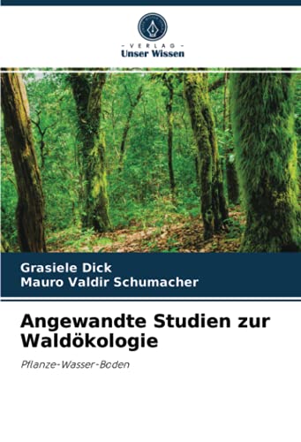Angewandte Studien zur Waldökologie: Pflanze-Wasser-Boden