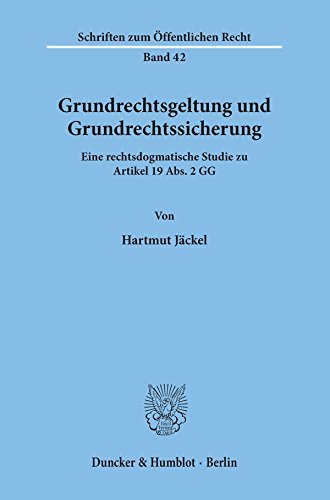 Grundrechtsgeltung und Grundrechtssicherung.: Eine rechtsdogmatische Studie zu Artikel 19 Abs. 2 GG. (Schriften Zum Offentlichen Recht, 42)