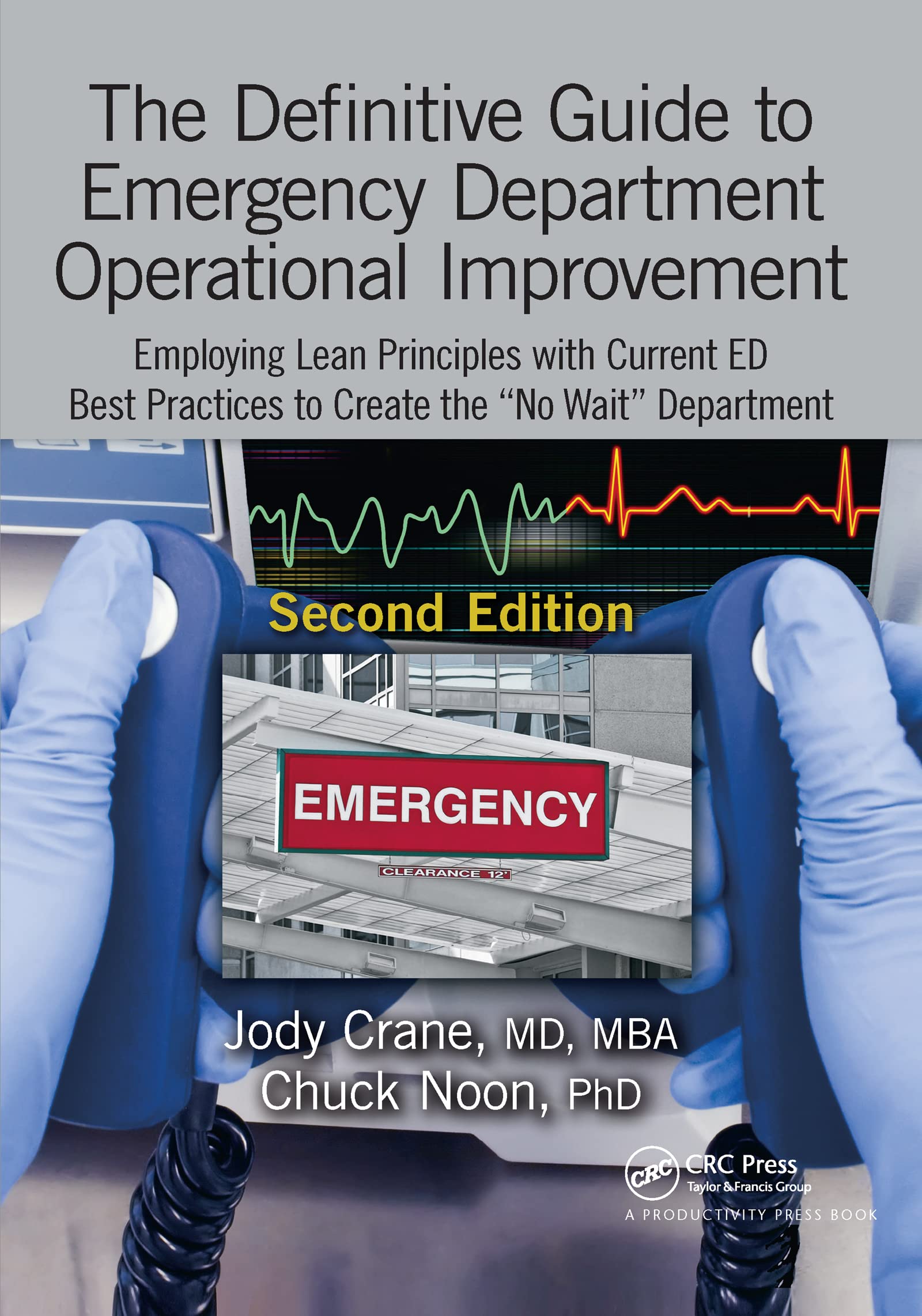 The Definitive Guide to Emergency Department Operational Improvement: Employing Lean Principles with Current ED Best Practices to Create the No Wait Department, Second Edition