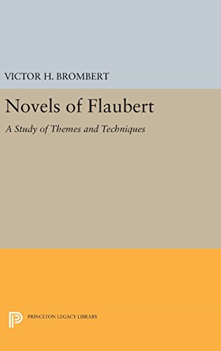 Novels of Flaubert: A Study of Themes and Techniques (Princeton Legacy Library)