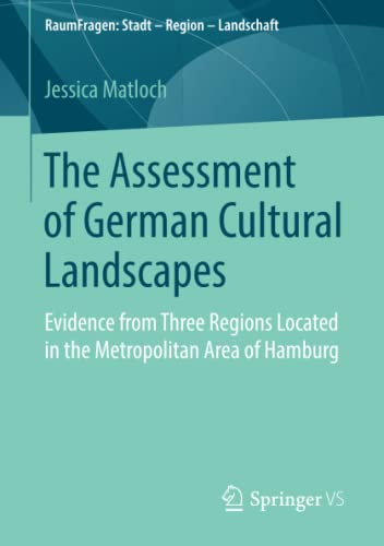 The Assessment of German Cultural Landscapes: Evidence from Three Regions Located in the Metropolitan Area of Hamburg (RaumFragen: Stadt – Region – Landschaft)