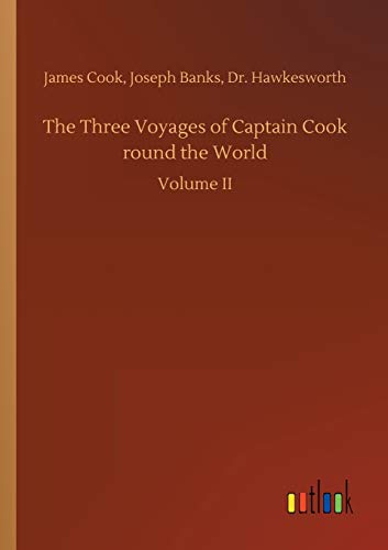 The Three Voyages of Captain Cook round the World: Volume II