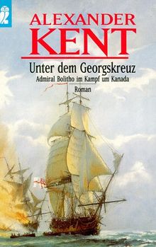 Unter dem Georgskreuz: Admiral Bolitho im Kampf um Kanada von Kent, Alexander | Buch | Zustand gut
