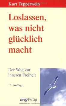 Loslassen, was nicht glücklich macht. Der Weg zur inneren Freiheit.