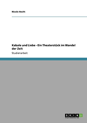 Kabale und Liebe - Ein Theaterstück im Wandel der Zeit