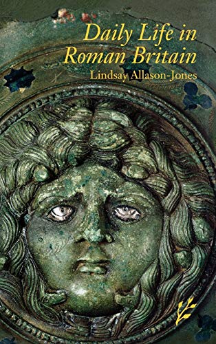 Daily Life in Roman Britain (The Greenwood Press Daily Life Through History Series)