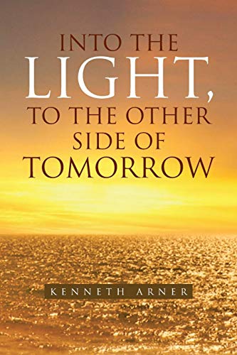 Into the Light, to the Other Side of Tomorrow