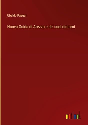 Nuova Guida di Arezzo e de' suoi dintorni