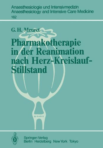 Pharmakotherapie in der Reanimation nach Herz-Kreislauf-Stillstand: Untersuchungen an Hunden und an isolierten Meerschweinchenherzen (Anaesthesiologie ... and Intensive Care Medicine, Band 162)