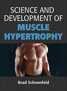 Science and Development of Muscle Hypertrophy