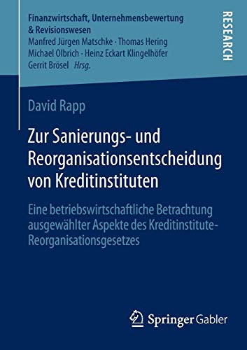 Zur Sanierungs- und Reorganisationsentscheidung von Kreditinstituten: Eine betriebswirtschaftliche Betrachtung ausgewählter Aspekte des ... Unternehmensbewertung & Revisionswesen)
