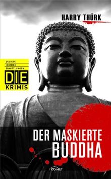 Der maskierte Buddha (DIE-Krimis - Delikte, Indizien, Ermittlungen): D.I.E. - Delikte, Indizien, Ermittlungen