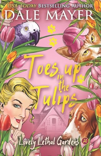 Toes up in the Tulips (Lovely Lethal Gardens, Band 20)