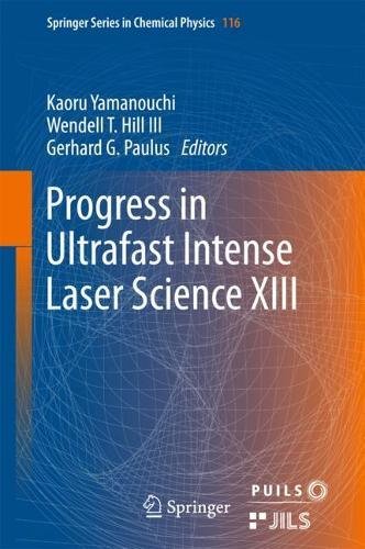 Progress in Ultrafast Intense Laser Science XIII (Springer Series in Chemical Physics, Band 116)
