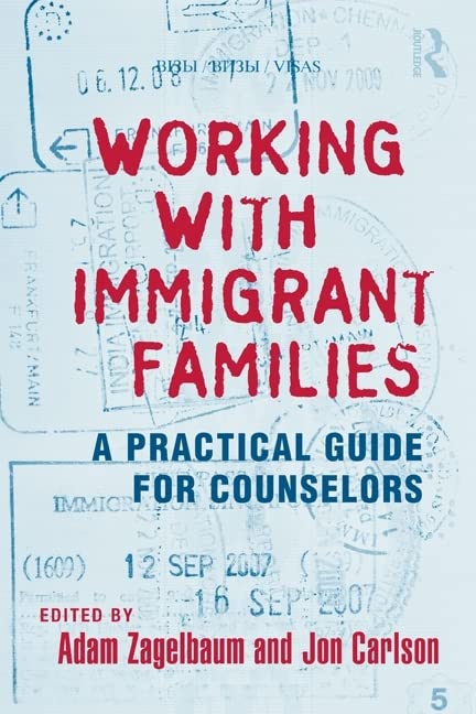 Working With Immigrant Families: A Practical Guide for Counselors (Family Therapy and Counseling)