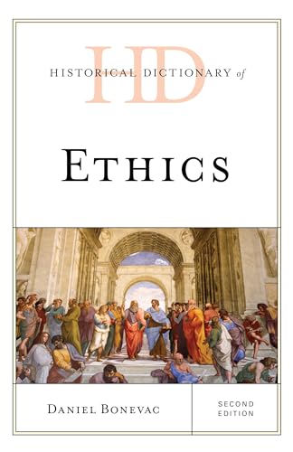Historical Dictionary of Ethics (Historical Dictionaries of Religions, Philosophies and Movements)