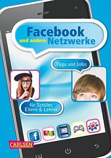 Facebook und andere Netzwerke. Tipps und Infos für Schüler, Elten & Lehrer