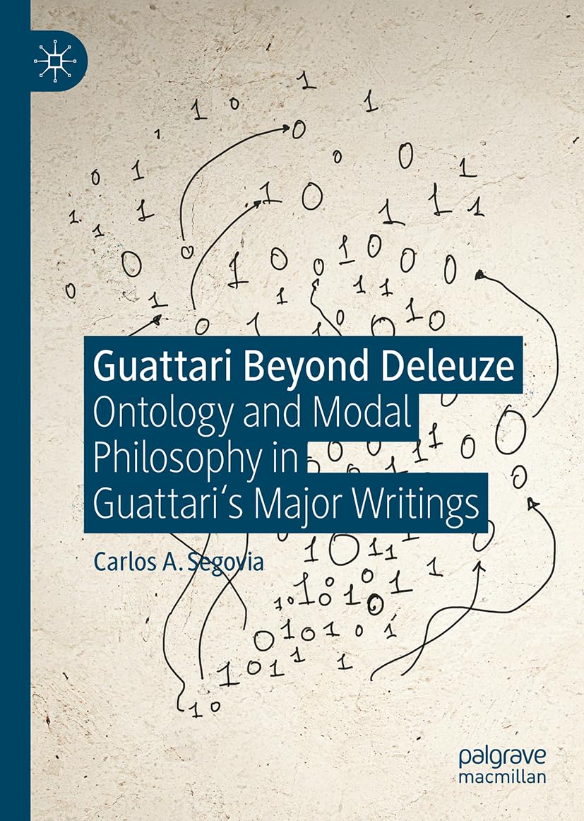 Guattari Beyond Deleuze: Ontology and Modal Philosophy in Guattari's Major Writings
