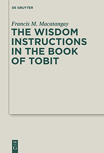 The Wisdom Instructions in the Book of Tobit (Deuterocanonical and Cognate Literature Studies, Band 12)