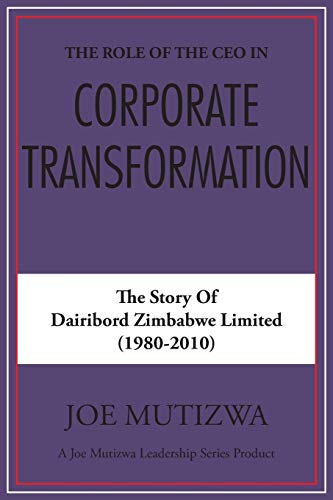 The Role of the CEO in Corporate Transformation: The Story of Dairibord Zimbabwe Limited
