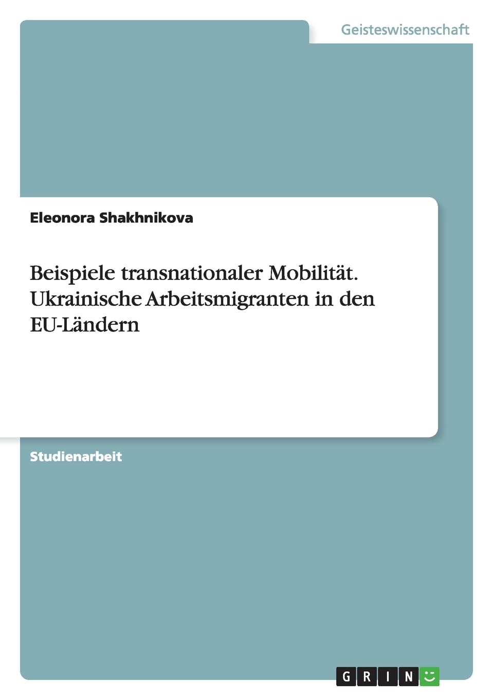 Beispiele transnationaler Mobilität. Ukrainische Arbeitsmigranten in den EU-Ländern