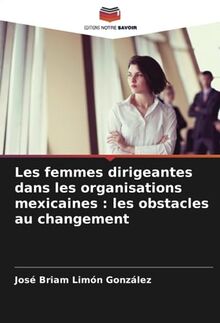 Les femmes dirigeantes dans les organisations mexicaines : les obstacles au changement