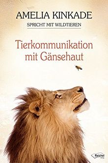 Tierkommunikation mit Gänsehaut: Amelia Kinkade kommuniziert mit Wildtieren von Kinkade, Amelia | Buch | Zustand gut
