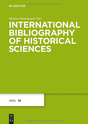 International Bibliography of Historical Sciences. Internationale Bibliographie der Geschichtswissenschaften /Bibliografia internacional de ciencias ... internazionale delle scienze storiche / 2005