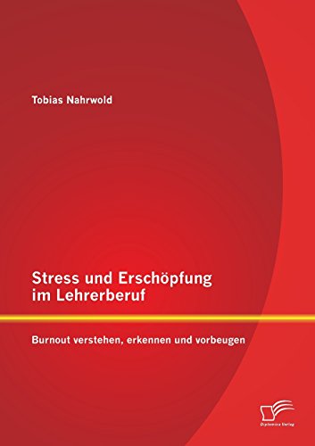 Stress und Erschöpfung im Lehrerberuf: Burnout verstehen, erkennen und vorbeugen