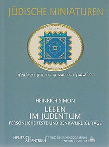 Leben im Judentum: Persönliche Feste und denkwürdige Tage. Mit einem Essay "Sinn und Ziel des menschlichen Lebens in jüdischer Sicht" (Jüdische Miniaturen)