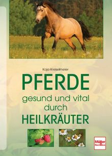 Pferde gesund und vital durch Heilkräuter