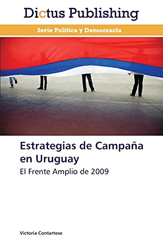 Estrategias de Campaña en Uruguay: El Frente Amplio de 2009