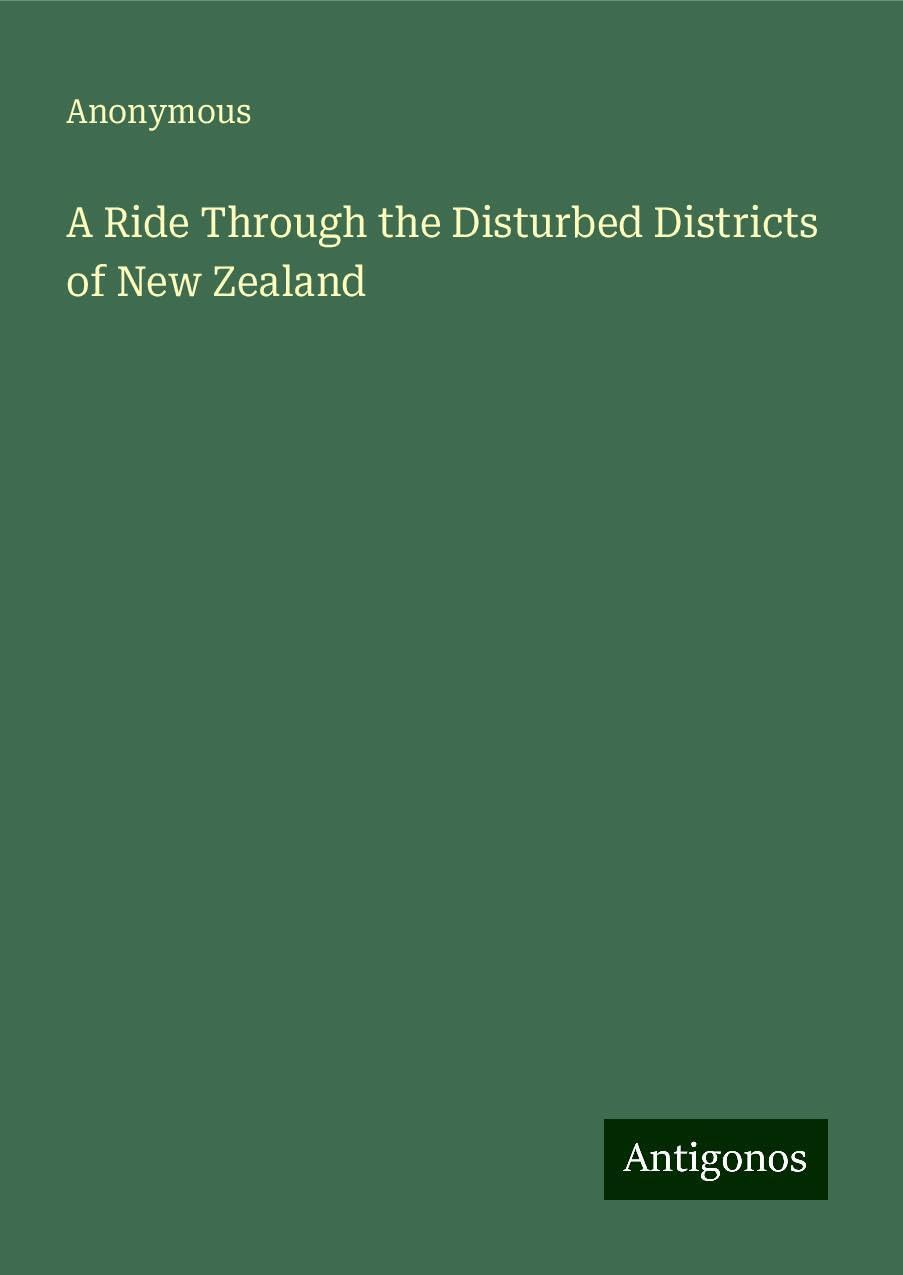 A Ride Through the Disturbed Districts of New Zealand