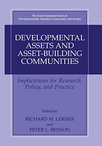 Developmental Assets and Asset-Building Communities: Implications for Research, Policy, and Practice (The Search Institute Series on Developmentally Attentive Community and Society, 1, Band 1)