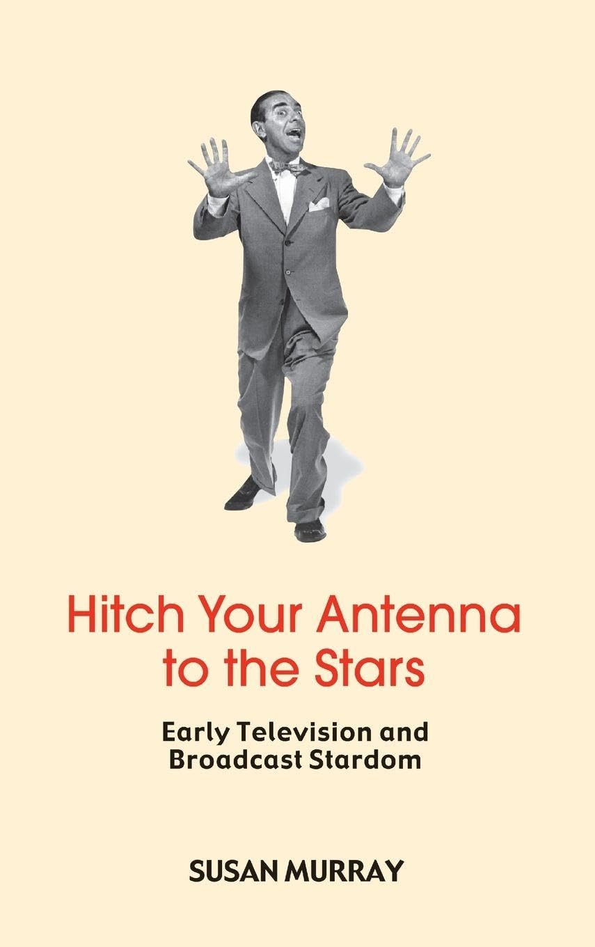 Susan Murray Hitch Your Antenna To The Stars, Early Television And Broadcast Stardom