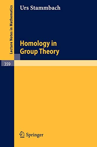 Homology in Group Theory (Lecture Notes in Mathematics, 359, Band 359)