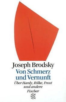 Von Schmerz und Vernunft: Über Hardys, Rilke, Frost und andere: Hardy, Rilke, Frost und andere